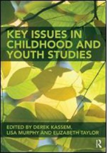 Childhood and Youth Studies: Critical Issues - Derek Kassem, Lisa Murphy, Elizabeth Taylor, Kassem Derek