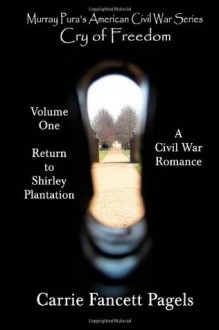 Murray Pura's American Civil War Series Volume 1 Return to Shirley Plantation - Carrie Fancett Pagels