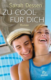 Zu cool für dich: Roman (German Edition) - Sarah Dessen, Gabriele Kosack