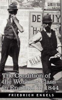 The Condition of the Working-Class in England in 1844 - Friedrich Engels