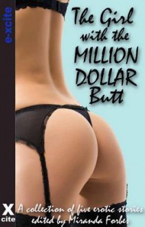 The Girl with the Million Dollar Butt: A Collection of Five Erotic Stories - Elizabeth Coldwell, Gerome Asanti, N. Vasco, Maggie Morton