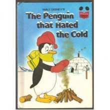 Walt Disney's the Penguin That Hated the Cold (Disney's Wonderful World of Reading) - Barbara Brenner