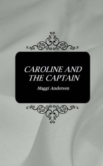 Caroline and the Captain - Maggi Andersen