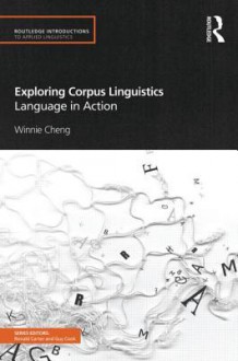 Exploring Corpus Linguistics: Language in Action - Winnie Cheng