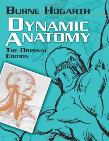 Dynamic Anatomy: The Original Edition (Dover Art Instruction) - Burne Hogarth