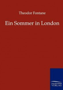 Ein Sommer in London - Theodor Fontane