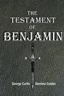 The Testament of Benjamin - George Curtis, Gemima Gaiden