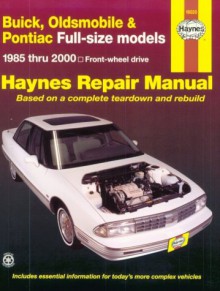 Buick, Oldsmobile &Amp; Pontiac Fwd Models Automotive Repair Manual - Mike Stubblefield, John Harold Haynes