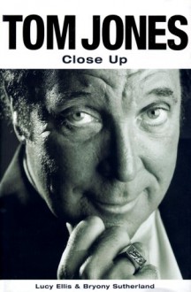 Tom Jones: Close Up - Lucy Ellis, Bryony Sutherland