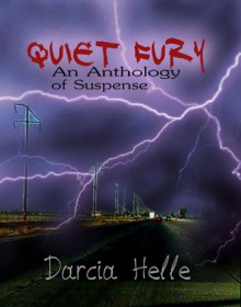 Quiet Fury: An Anthology of Suspense - Darcia Helle