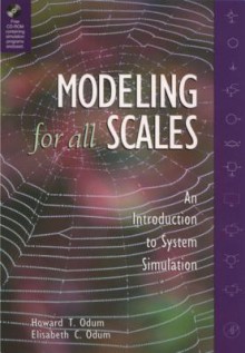 Modeling for All Scales: An Introduction to System Simulation - Howard T. Odum, Elisabeth C. Odum