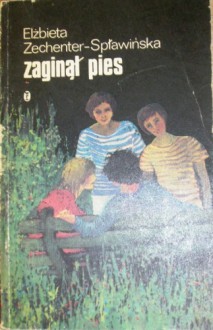 Zaginął pies - Elżbieta Zechenter-Spławińska