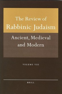 The Review of Rabbinic Judaism: Ancient Medieval, and Modern - Alan J. Avery-Peck