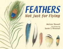 Feathers: Not Just for Flying - Melissa Stewart