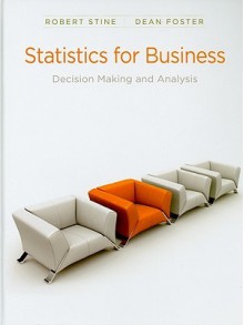 Statistics for Business: Decision Making and Analysis [With CDROM and Access Code] - Robert A. Stine, Dean P. Foster