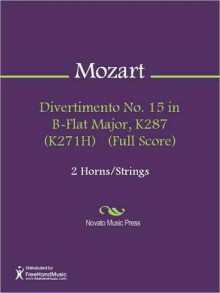 Divertimento No. 15 in B-Flat Major, K287 (K271H) (Full Score) - Wolfgang Amadeus Mozart