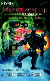 Zeit der Jäger (MechWarrior: Dark Age, #12) - Randall N. Bills, Reinhold H. Mai