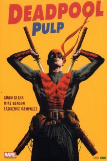 Deadpool Pulp - Adam Glass, Mike Benson, Laurence Campbell