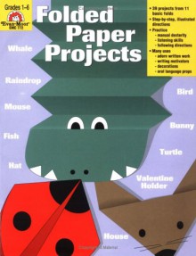 Folded Paper Projects: Grades 1-6 - Evan-Moor Educational Publishing, Jo Ellen Moore