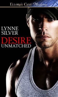 Desire Unmatched - Lynne Silver