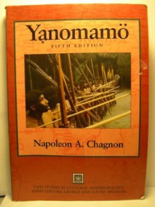 Yanomamo - Yanomamö (Case Studies in Cultural Anthropology) - Napoleon A. Chagnon