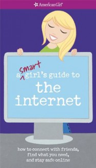 Smart Girl's Guide to the Internet (American Girl (Quality)) - Sharon Cindrich, Ali Douglass