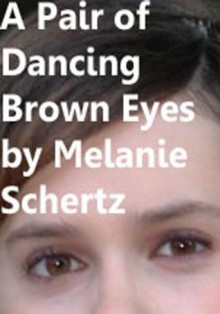 A Pair of Dancing Brown Eyes - Melanie Schertz