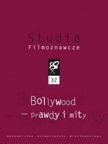 Bollywood - prawdy i mity - Grażyna Stachówna, Katarzyna Magiera