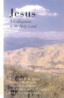 Jesus: A Colloquium in the Holy Land - Doris Donnelly, Elizabeth A. Johnson, John P. Meier