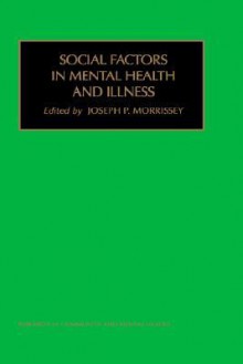 Social Factors in Mental Health and Illness - Joseph P. Morrissey