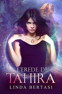 L'erede di Tahira (Italian Edition) - Linda Bertasi, Cora Graphics