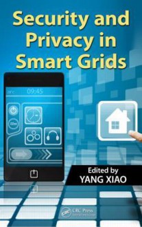 Security and Privacy in Smart Grids - Yang Xiao