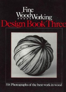 Fine Woodworking: Design Book 3 (558 Photographs of the Best Work in Wood by 540 Craftspeople) (Bk. 3) - Fine Woodworking Magazine