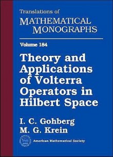 Theory and Applications of Volterra Operators in Hilbert Space (Translations of Mathematical Monographs) - Israel Gohberg, M.G. Kreĭn, A. Feinstein