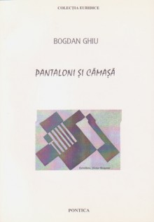 Pantaloni și cămașă - Bogdan Ghiu