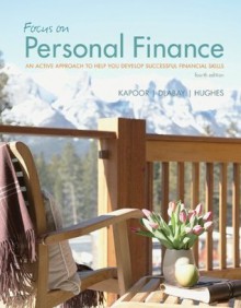 Focus on Personal Finance: An Active Approach to Help You Develop Successful Financial Skills - Jack Kapoor, Les Dlabay, Robert J. Hughes