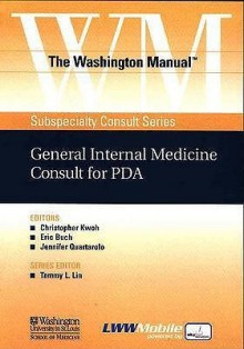 The Washington Manual&#174; General Internal Medicine Consult for PDA: Powered by Skyscape, Inc. - Washington University School of Medicine, Chris Kwoh, Eric Buch, Jennifer Quartarolo, Thomas M. De Fer