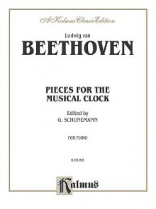 Pieces for the Musical Clock - Ludwig van Beethoven