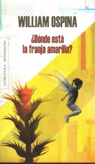 DONDE ESTA LA FRANJA AMARILLA? - William Ospina