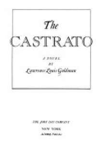 The Castrato: A Novel, - Lawrence Goldman