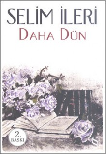 Daha Dün - Selim İleri