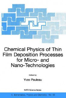 Chemical Physics of Thin Film Deposition Processes for Micro- And Nano-Technologies - Yves Pauleau