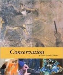 Conservation at the Art Institute of Chicago - Frank Zuccari, Harriet Stratis