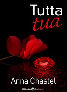 Tutta tua - volume 6 (Italian Edition) - Anna Chastel