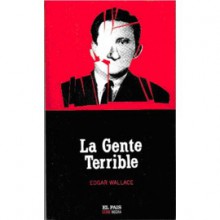 La gente terrible - Edgar Wallace