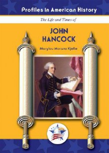 John Hancock (Profiles in American History) (Profiles in American History) - Marylou Morano Kjelle