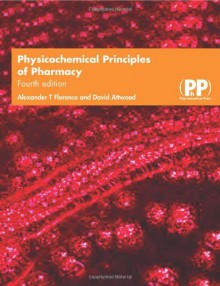 Physicochemical Principles of Pharmacy, 4th Edition - Alexander T. Florence, David Attwood