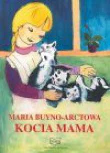 Kocia mama i jej przygody - Maria Buyno-Arctowa