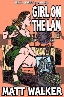 Girl on the Lam - Matt Walker