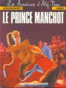 Alef-Thau, Tome 2 : Le prince manchot - Alejandro Jodorowsky, Arno